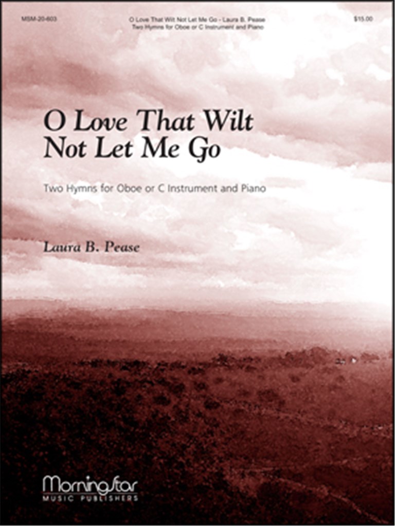 O Love That Wilt Not Let Me Go